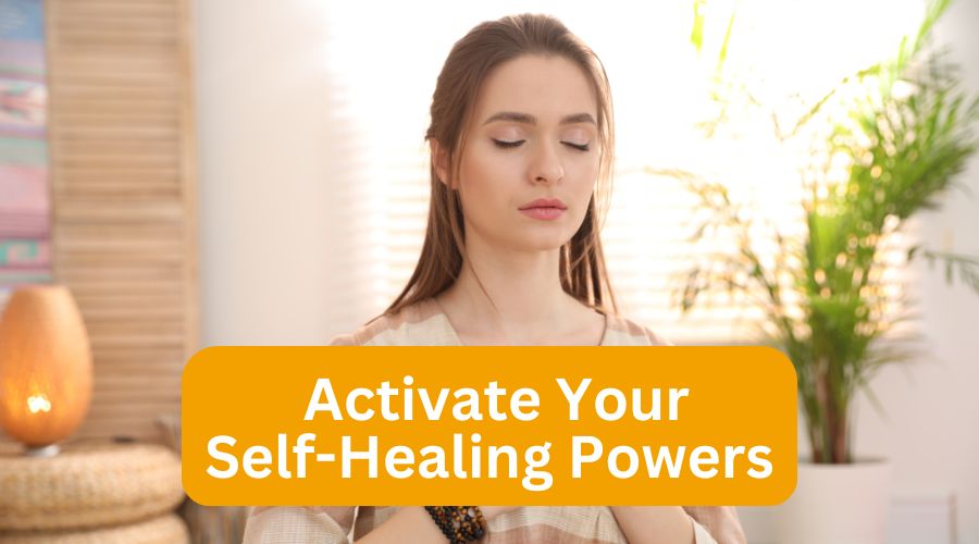 Activate Your Self-Healing Powers