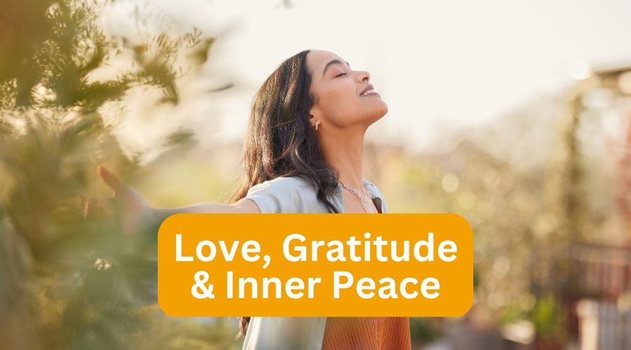 Love, Gratitude & Inner Peace