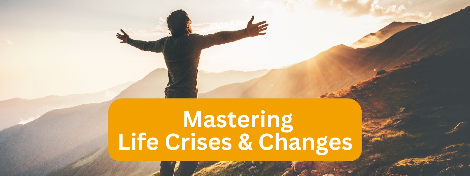 Mastering Life Crises & Changes Overview